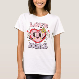 Love More T-Shirt
