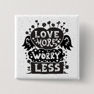 Love More Worry Less 15 Cm Square Badge