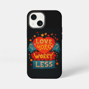 Love More Worry Less Cute Typography Quote iPhone 13 Mini Case