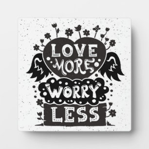 Love More Worry Less Plaque