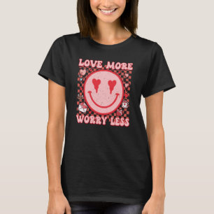 Love More Worry Less Retro Groovy Happy Face Valen T-Shirt