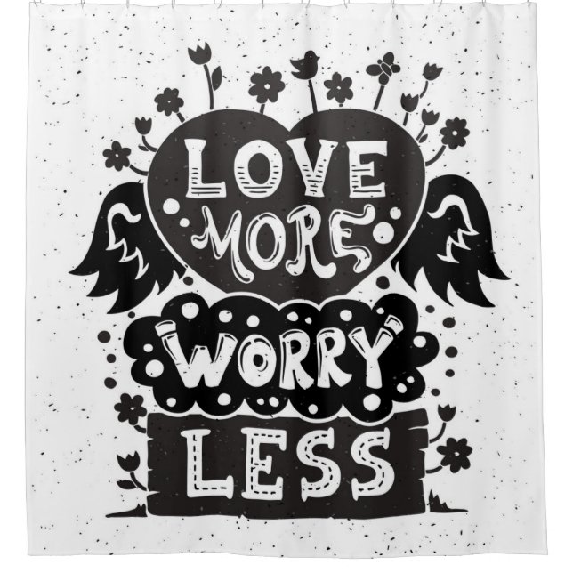 Love More Worry Less Shower Curtain (Front)