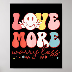 Love More Worry Less Smile Face Heart Happy Valent Poster