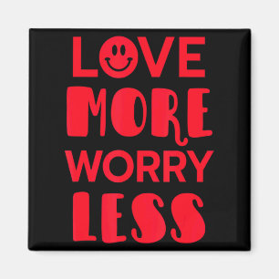 Love More Worry Less Smile Face Valentines Day Magnet