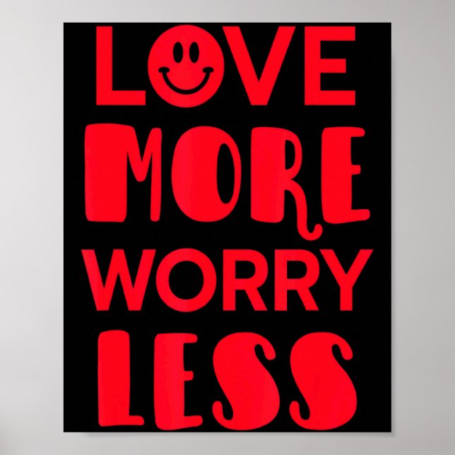 Love More Worry Less Smile Face Valentines Day  Poster (Front)