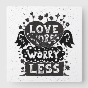 Love More Worry Less Square Wall Clock