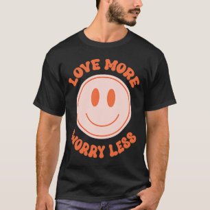 Love More Worry Less Valentine's Day Smile Face Gr T-Shirt