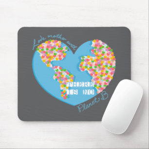 Love Mother Earth There Is No Planet B Mouse Mat