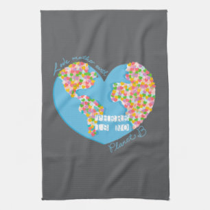 Love Mother Earth There Is No Planet B Tea Towel