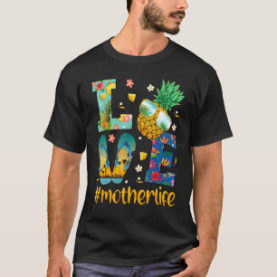 Love Mother Life Flip Flops Sunglasses Pineapple S T-Shirt