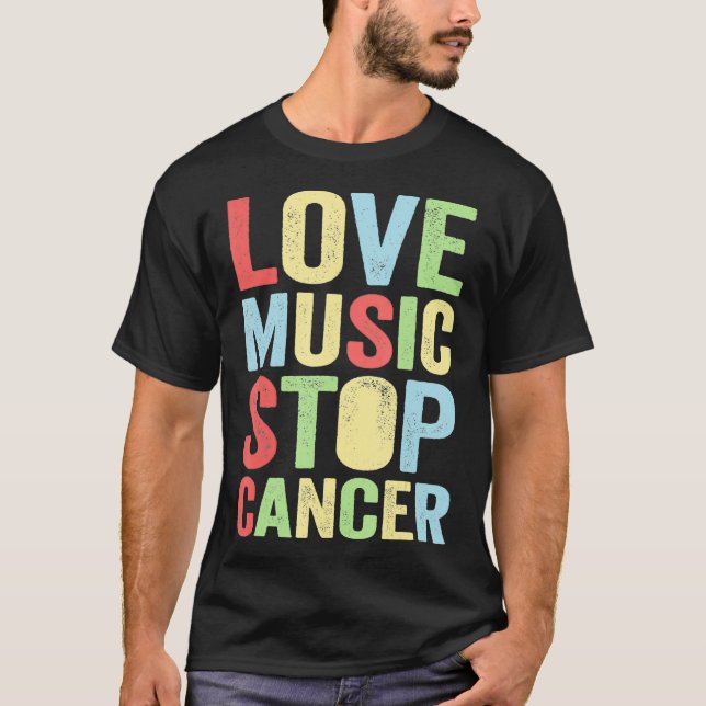 love music stop cancer Music rock  T-Shirt (Front)