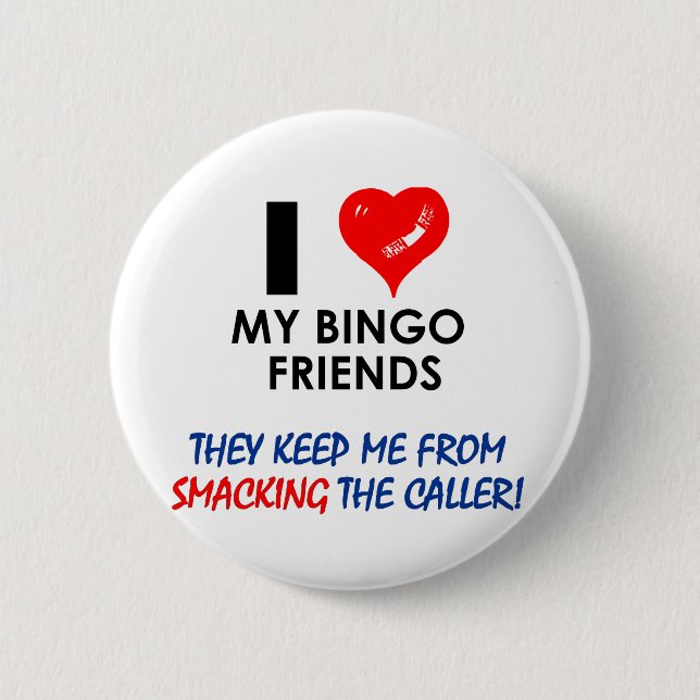 Love my Bingo Friends! 6 Cm Round Badge (Front)