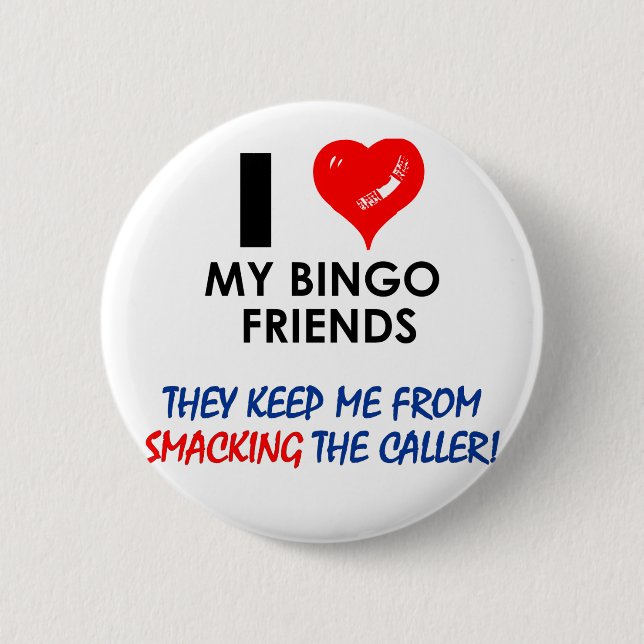 Love my Bingo Friends! 6 Cm Round Badge (Front)
