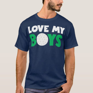 Love My Boys Golf Gift For Mum Dad Sons Golf T-Shirt