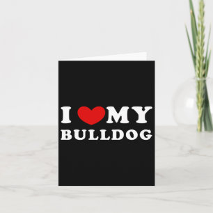 Love My Bulldog  Card