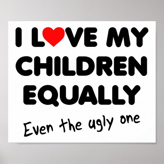 Love My Children Funny Poster (Front)
