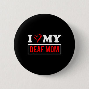 Love My Deaf Mum Mothers Day 6 Cm Round Badge