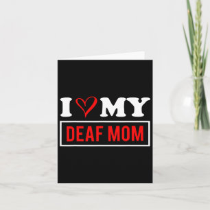 Love My Deaf Mum Mothers Day Card