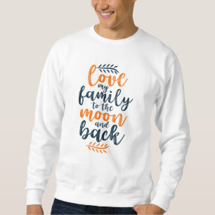 Love my Family to the moon and Back Sweatshirt