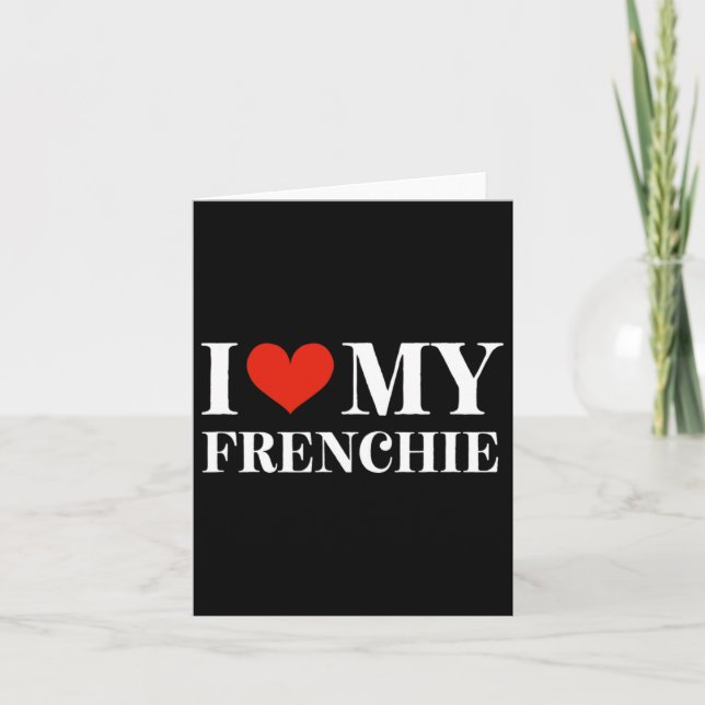 Love My Frenchie  Card (Front)