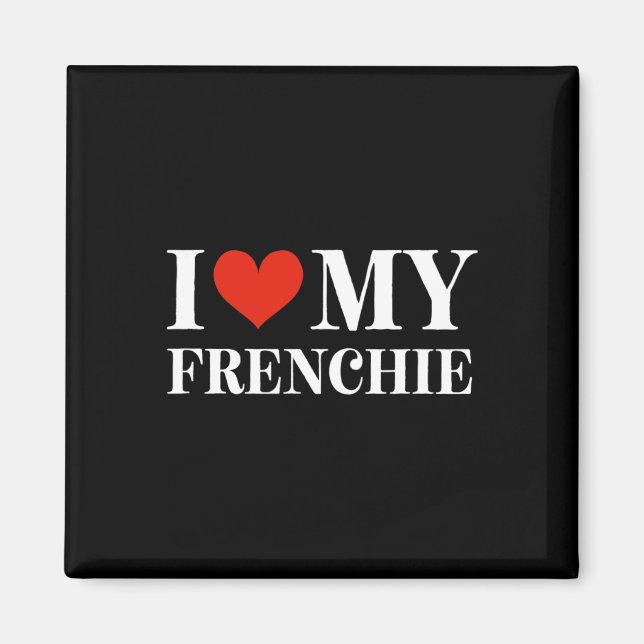 Love My Frenchie  Magnet (Front)