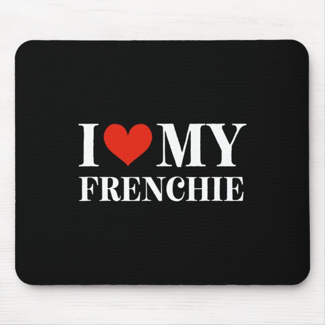 Love My Frenchie  Mouse Mat (Front)