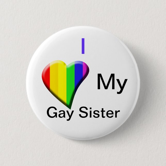 Love my Gay Sister 6 Cm Round Badge (Front)