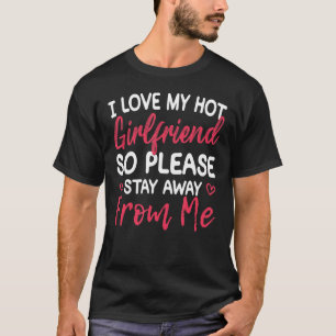 Love My Girlfriend I Love My Hot Girlfriend So Sta T-Shirt