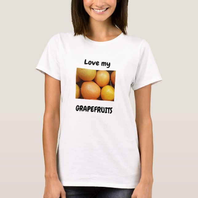 Love my Grapefruits T-shirt (Front)