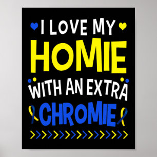 Love My Homie With An Extra Chromie Dad Mum Kids 1 Poster