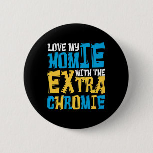 Love My Homie With The Extra Chromie Down Syndrome 6 Cm Round Badge