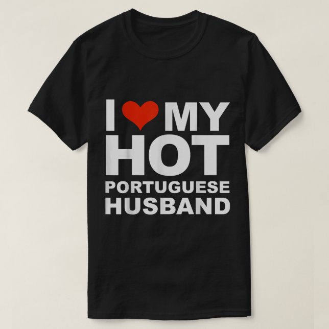 Love My Hot Portuguese Husband Wife Marriage Portu T-Shirt (Design Front)
