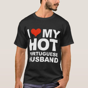 Love My Hot Portuguese Husband Wife Marriage Portu T-Shirt