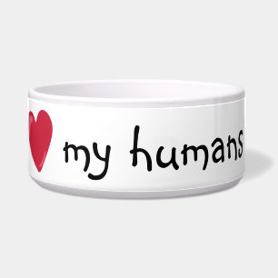 Love my Humans Food Funny Humour Dog Pet