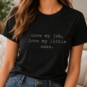 Love My Job Little Ones Working Mum Life T-Shirt
