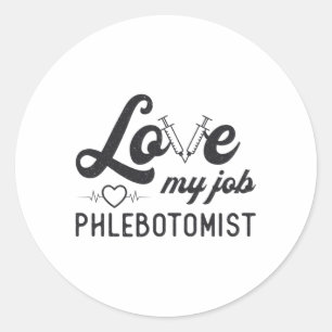 Love My Job Phlebotomist Nursing Phlebotomy Gift Classic Round Sticker