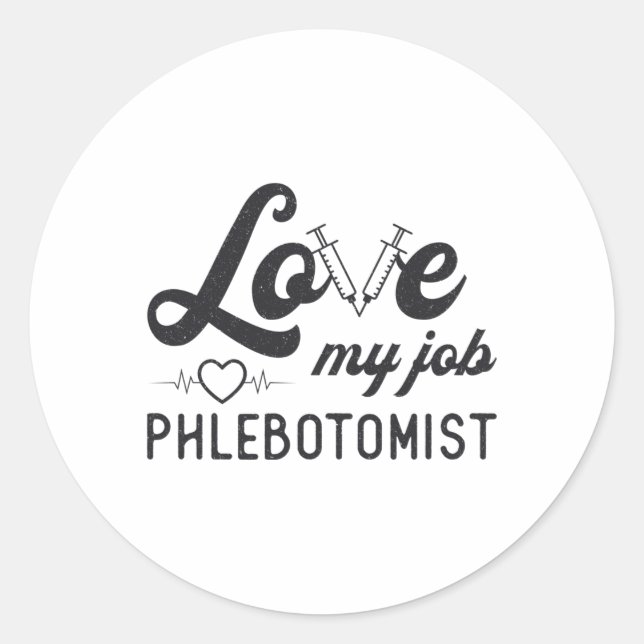 Love My Job Phlebotomist Nursing Phlebotomy Gift Classic Round Sticker (Front)