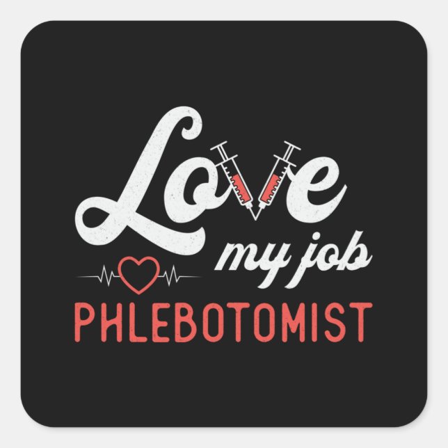 Love My Job Phlebotomist Nursing Retro Phlebotomy Square Sticker (Front)