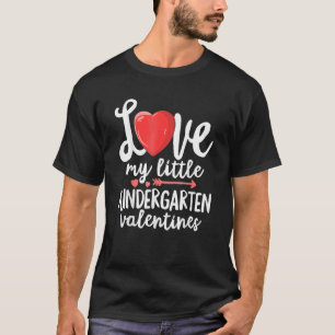 Love My Little Kindergarten Valentines Teacher T-Shirt