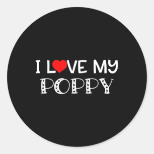 Love My Poppy T Shirt Fathers Day Great Gift Classic Round Sticker