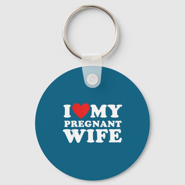 Love My Pregnant Wife, Funny Pregnancy Announcemme Key Ring (Front)