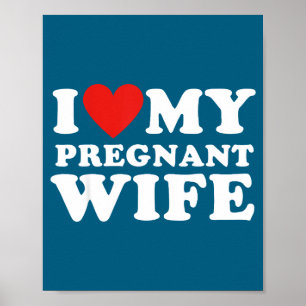 Love My Pregnant Wife, Funny Pregnancy Announcemme Poster