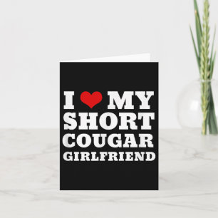 Love My Short Cougar Girlfriend I Heart My Cougar Card