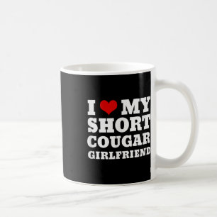 Love My Short Cougar Girlfriend I Heart My Cougar Coffee Mug