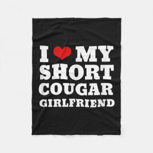 Love My Short Cougar Girlfriend I Heart My Cougar Fleece Blanket
