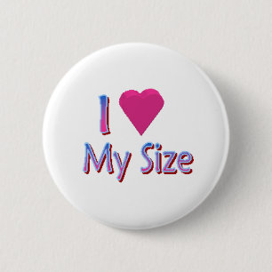 Love My Size 6 Cm Round Badge