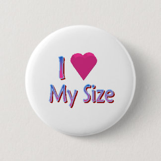 Love My Size 6 Cm Round Badge