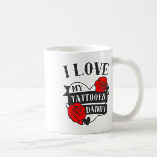 Love My Tattooed Daddy Saying _ Roses Tattoo Desig Coffee Mug