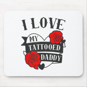 Love My Tattooed Daddy Saying _ Roses Tattoo Desig Mouse Mat