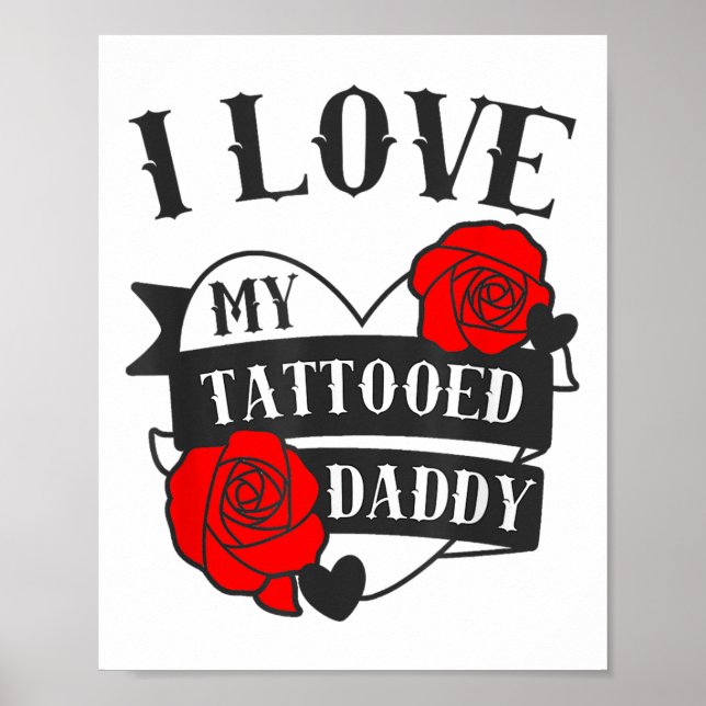 Love My Tattooed Daddy Saying _ Roses Tattoo Desig Poster (Front)